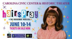 Carolina Civic Center presents ‘Hairspray’ musical June 10-14